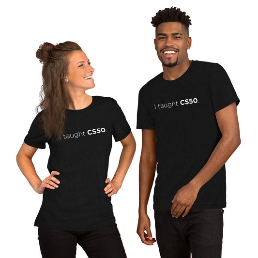 I Taught CS50 Unisex t-shirt